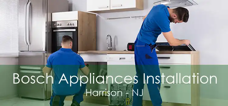 Bosch Appliances Installation Harrison - NJ