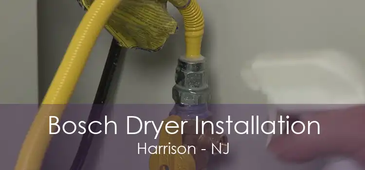 Bosch Dryer Installation Harrison - NJ