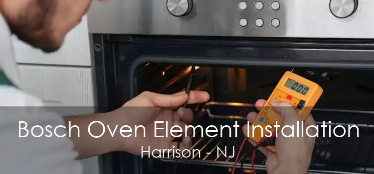 Bosch Oven Element Installation Harrison - NJ