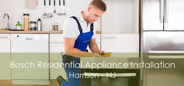 Bosch Residential Appliance Installation Harrison - NJ