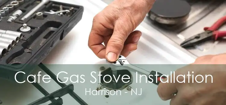 Cafe Gas Stove Installation Harrison - NJ