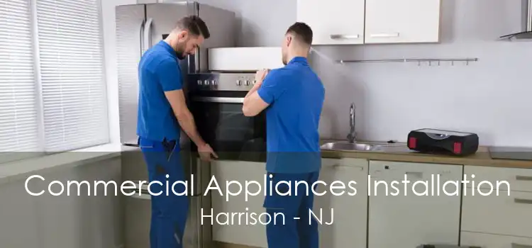 Commercial Appliances Installation Harrison - NJ