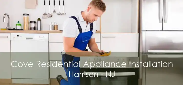 Cove Residential Appliance Installation Harrison - NJ