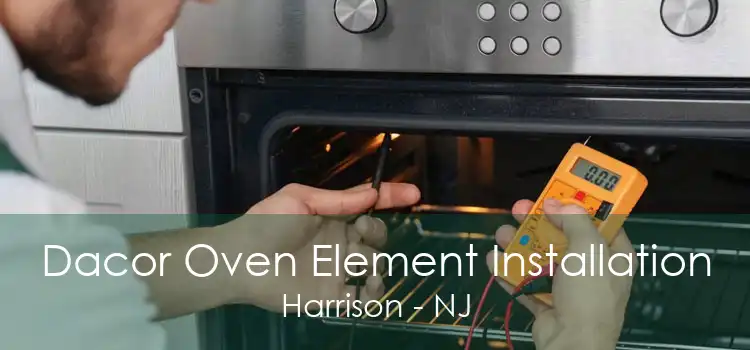 Dacor Oven Element Installation Harrison - NJ