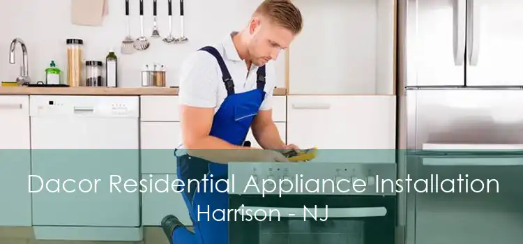 Dacor Residential Appliance Installation Harrison - NJ