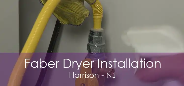 Faber Dryer Installation Harrison - NJ