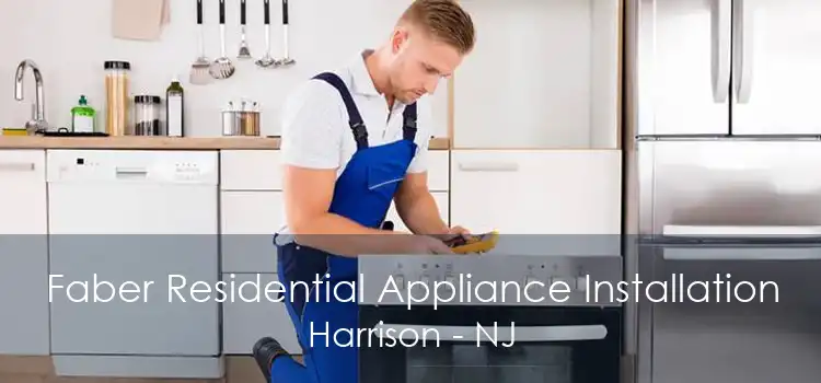 Faber Residential Appliance Installation Harrison - NJ