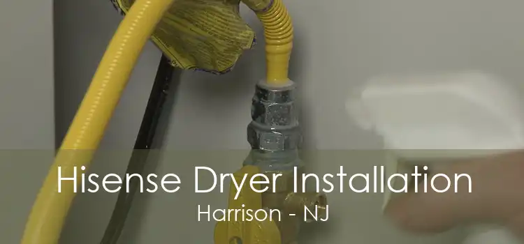 Hisense Dryer Installation Harrison - NJ