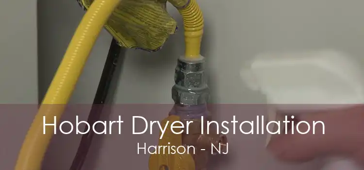 Hobart Dryer Installation Harrison - NJ