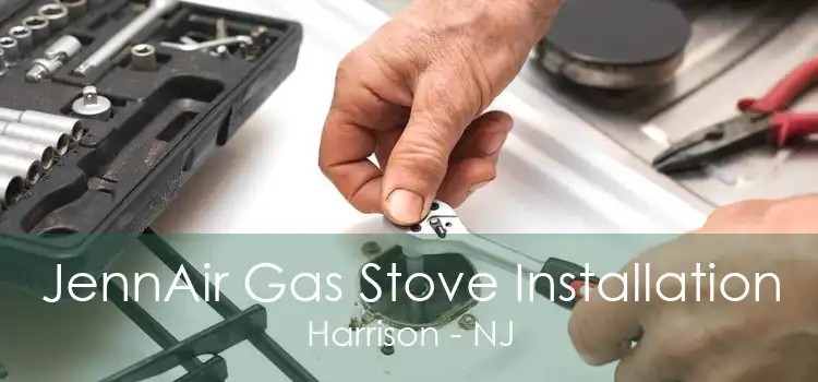 JennAir Gas Stove Installation Harrison - NJ