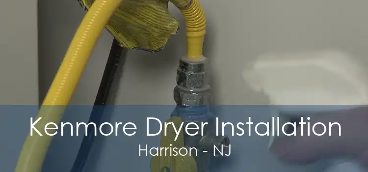 Kenmore Dryer Installation Harrison - NJ