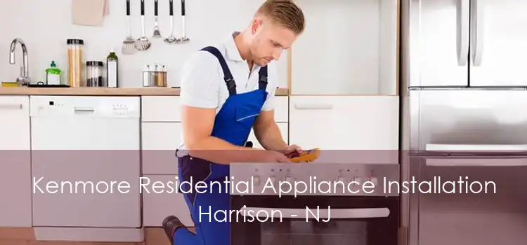 Kenmore Residential Appliance Installation Harrison - NJ