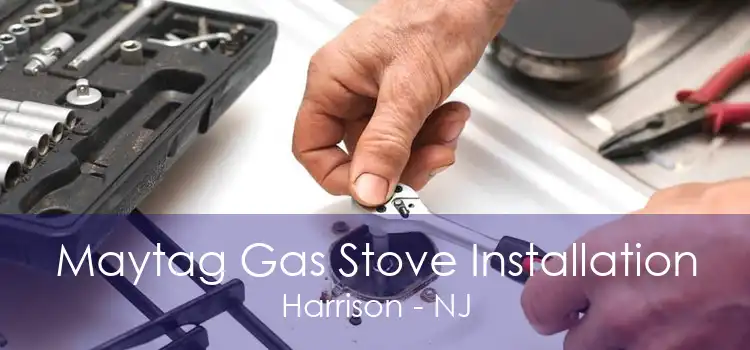 Maytag Gas Stove Installation Harrison - NJ