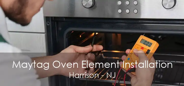 Maytag Oven Element Installation Harrison - NJ