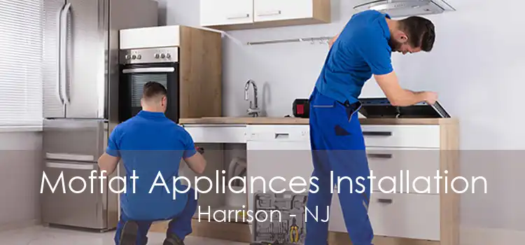 Moffat Appliances Installation Harrison - NJ