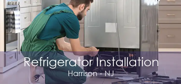 Refrigerator Installation Harrison - NJ