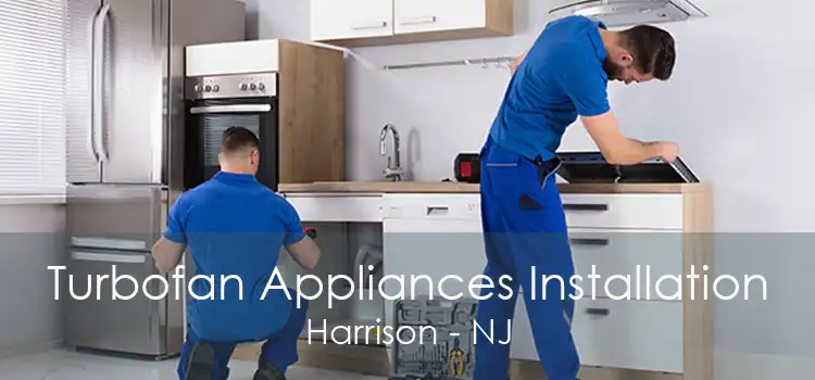 Turbofan Appliances Installation Harrison - NJ