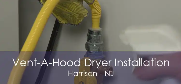 Vent-A-Hood Dryer Installation Harrison - NJ