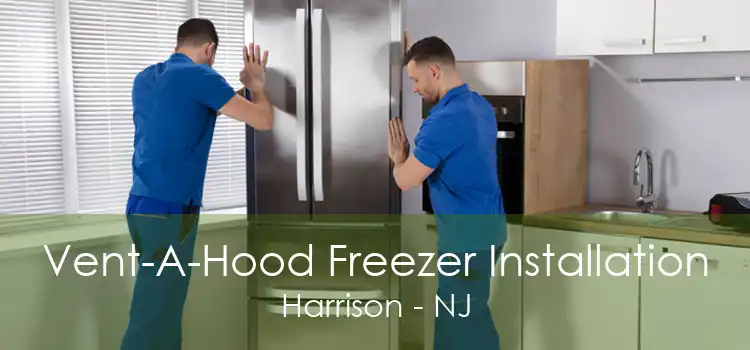 Vent-A-Hood Freezer Installation Harrison - NJ