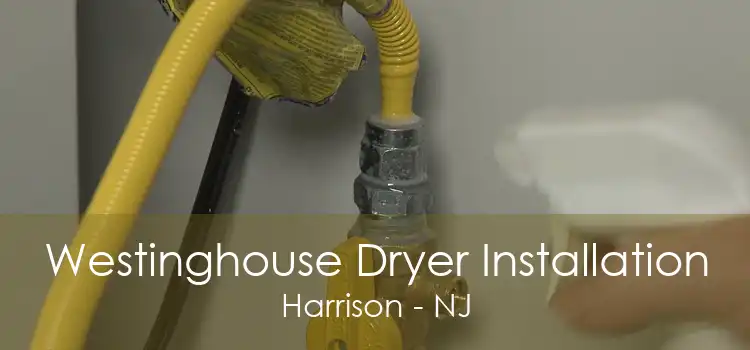 Westinghouse Dryer Installation Harrison - NJ