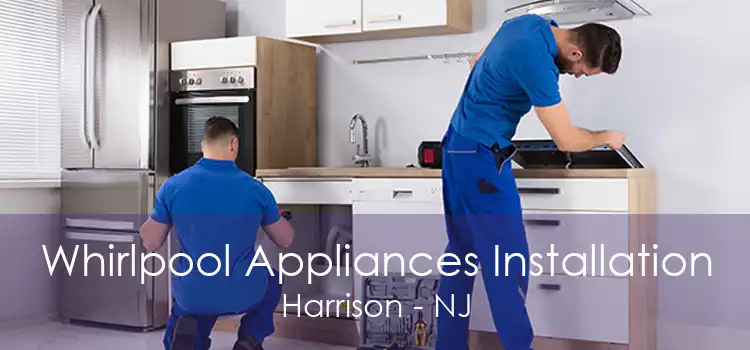 Whirlpool Appliances Installation Harrison - NJ