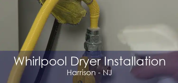 Whirlpool Dryer Installation Harrison - NJ