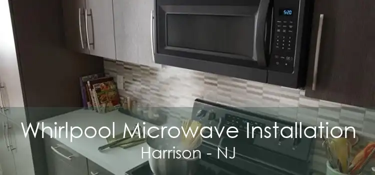 Whirlpool Microwave Installation Harrison - NJ