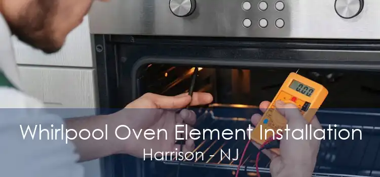 Whirlpool Oven Element Installation Harrison - NJ